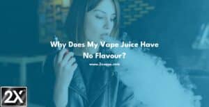 Why Does My Vape Juice Have No Flavour