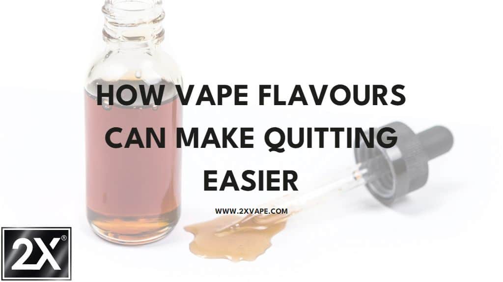 HOW VAPE FLAVOURS CAN MAKE QUITTING EASIER