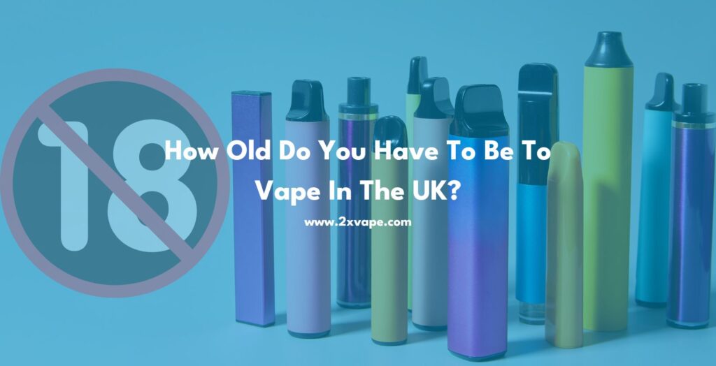 how old do you have to be to vape in the uk
